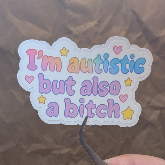 I’m Autistic But Also a Bitch Sticker- Waterproof Matte Vinyl (Goth & Rainbow)