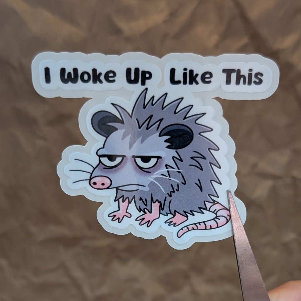I Woke Up Like This – Funny Possum Vinyl Sticker