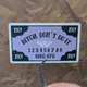 Bitch, Don't Do it- Funny Ouija Matte Vinyl Sticker
