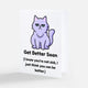 Get Better Soon (Not Sick) – Funny Blank Greeting Card with Cat