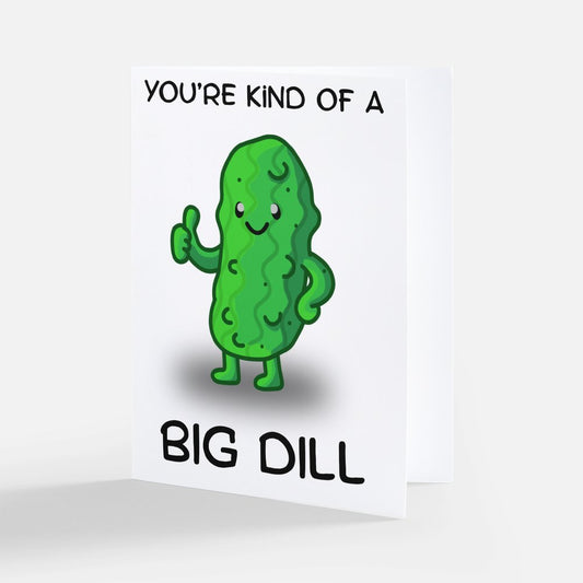 You're Kind of a Big Dill Blank Greeting Card