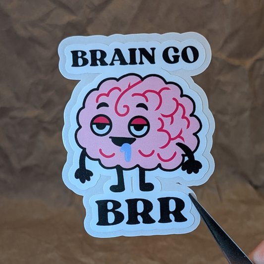 Brain Go Brr! – Vibes-Only Brain Glossy Vinyl Sticker