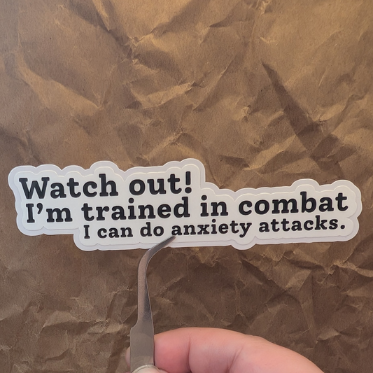 Trained in Combat Anxiety Sticker – Funny Text Matte Vinyl