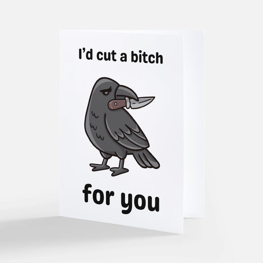 I'd Cut A Bitch For You Greeting Card