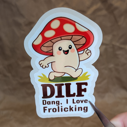DILF: Dang, I Love Frolicking – Funny Mushroom Vinyl Sticker