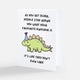 Favourite Dinosaur – Funny Birthday Card for Prehistoric Nerds