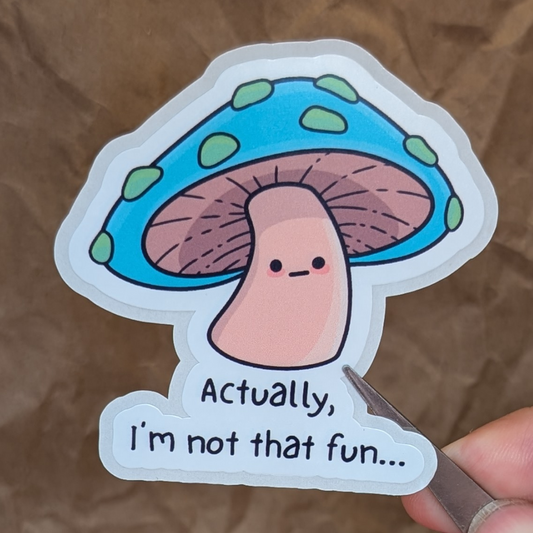 Actually, I'm Not That Fun – Honest Mushroom Matte Vinyl Sticker