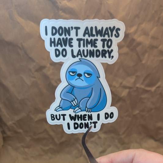I Don’t Always Have Time to Do Laundry – Funny Sloth Vinyl Sticker
