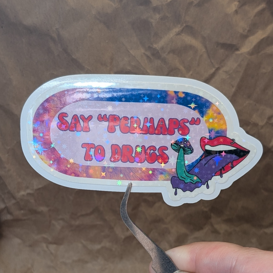 Say Perhaps to Drugs – Holographic Vinyl Sticker