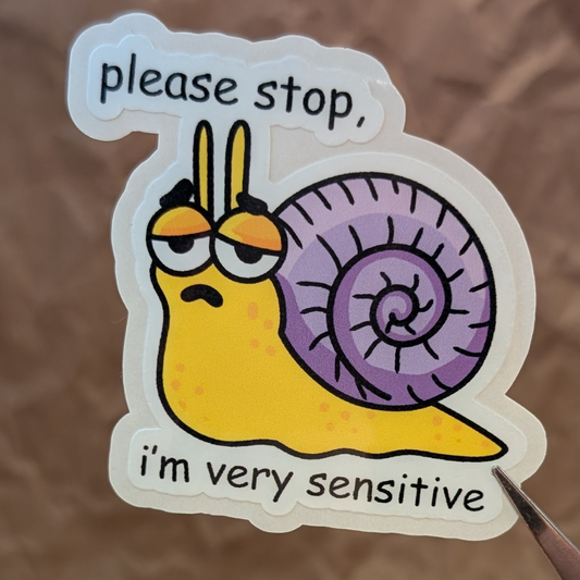 Please Stop I’m Very Sensitive – Snail Vinyl Sticker