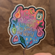 Be the Strange You Want to See in the World — Sparkly Rainbow Witchy Vinyl Sticker