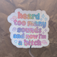 Sensory Overload Sticker – “Heard Too Many Sounds and Now I’m a Bitch”